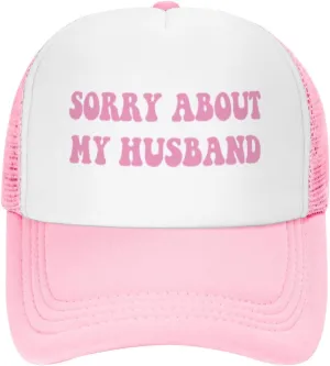 Sorry About My Husband Funny Trucker Hat for Women Baseball Cap Breathable Mesh Pink Hat